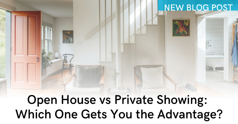 Open House vs Private Showing: Which One Gets You the Advantage?